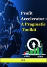 Profit Accelerator : A Pragmatic Toolkit - DEEPAK KUMAR KADAMBALU - 9798227265982