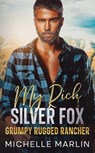 My Rich Silver Fox Grumpy Rugged Rancher - Michelle Marlin - 9798227294135
