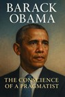 Barack Obama: The Conscience of a Pragmatist - Ray Langston - 9798227301161