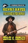 Henry Hayes - The Snake River Orphan - George M. Goodwin - 9798227302526