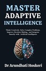 Master Adaptive Intelligence - Dr Arundhati Hoskeri - 9798227307071