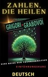 ZAHLEN, DIE HEILEN, GRIGORI GRABOVOI, EINE REISE DER TRANSFORMATION, Einführungskurs. - Edwin Pinto - 9798227313478
