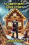 A Christmas Love Story - Sarah Baker - 9798227327710