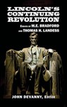 Lincoln's Continuing Revolution: Essays of M.E. Bradford and Thomas H. Landess - M.E. Bradford ; Thomas H. Landess ; John Devanny - 9798227332431