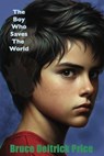 The Boy Who Saves The World - Bruce Deitrick Price - 9798227347732