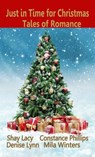 Just in Time for Christmas: Tales of Romance - Shay Lacy ; Denise Lynn ; Constance Phillips ; Mila Winters - 9798227350558