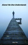 Alone! No One Understands - John Doe - 9798227375667