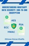 WhatsApp Data Security: End-to-End Encryption - Othman Omran Khalifa - 9798227390387