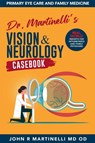 Dr. Martinelli's Vision & Neurology Casebook - John R. Martinelli - 9798227400130