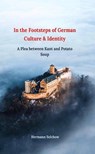 In the footsteps of German culture and identity A plea between Kant and potato soup - Hermann Selchow - 9798227402165