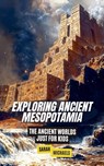Exploring Ancient Mesopotamia - Sarah Michaels - 9798227402264