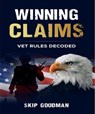 Winning Claims: Vet Rules Decoded - Skip Goodman - 9798227410917