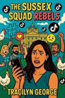 The Sussex Squad Rebels - Tracilyn George - 9798227413635
