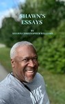 Shawn’s Essays - Shawn Christopher Williams - 9798227414144