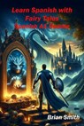 Learn Spanish with Fairy Tales - Brian Smith - 9798227420985