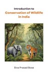 Introduction to Conservation of Wildlife in India - Siva Prasad Bose - 9798227426581