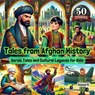 Tales from Afghan History: Heroic Tales and Cultural Legends for Kids - Aasma S. - 9798227439000