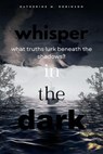 Whisper In the Dark - Katherine M. Robinson - 9798227443557