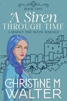 A Siren Through Time - Christine M. Walter - 9798227445063