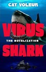Virus Shark: The Novelization - Cat Voleur - 9798227453914