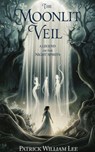 The Moonlit Veil - Patrick William Lee - 9798227476616