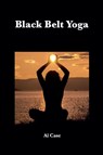 Black Belt Yoga - Al Case - 9798227493613
