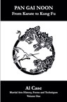 Pan Gai Noon Kung Fu Karate - Al Case - 9798227494122