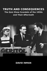 Truth and Consequences: The Quiz Show Scandals of the 1950s and Their Aftermath - David Inman - 9798227517319
