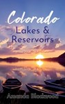 Colorado Lakes & Reservoirs - Amanda Blackwood - 9798227519368