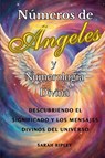 Números de Angeles y Numerología Divina - Sarah Ripley - 9798227522801