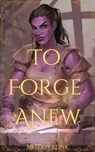 To Forge Anew - Mavvy Claire ; Melody Klink - 9798227523136