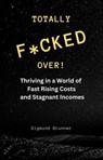 Totally F*cked Over! - Sigmund Brunner - 9798227524140