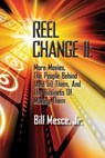 Reel Change Take Two: More Movies, The People Behind (And In) Them, And The Business Of Making Them - Bill Mesce - 9798227539885