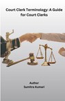 Court Clerk Terminology - Sumitra Kumari - 9798227551436
