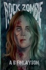 Rock Zombie - A. B. Finlayson - 9798227573490