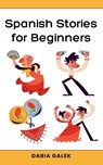 Spanish Stories for Beginners - Daria Galek - 9798227576200