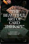 The Beautiful Art of Card Therapy - womo - 9798227581082