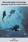 Marine Biologists Terminology: Essential Terms for Ocean Science - Sumitra Kumari - 9798227581273