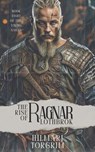 The Rise of Ragnar Lothbrok - Hilmarj Torgrim - 9798227584229