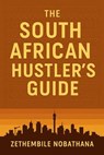 The South African Hustler’s Guide - Zethembile Nobathana - 9798227586148