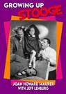 Growing Up Stooge - Joan Howard Maurer ; Jeff Lenburg - 9798227588043
