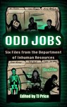 Odd Jobs - Six Files from the Department of Inhuman Resources - Ai Jiang ; Ivy Grimes ; Erik McHatton ; Carson Winter ; Christi Nogle ; Caleb Stephens - 9798227594303