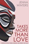 Takes More Than Love - Jenna Winters - 9798227597526