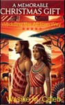 A Memorable Christmas Gift - Wasike M. Caleb - 9798227608741