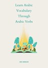 Learn Arabic Vocabulary through Arabic Verbs - Abu Ammaar - 9798227612533
