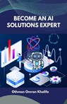 Become an AI Solutions Expert - Othman Omran Khalifa - 9798227623010