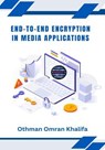 End-to-End Encryption in Media Applications - Othman Omran Khalifa - 9798227648112