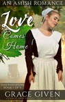 Love Comes Home: An Amish Romance - Grace Given - 9798227658579