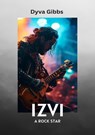 Izvi: A Rock Star - Dyva Gibbs - 9798227670021