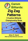 Carom Billiards: Zig-Zag Patterns - 3-Cushion Billiards Championship Shots - Allan P. Sand - 9798227670472